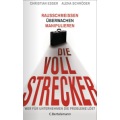 Die Vollstrecker: Rausschmeißen, überwachen, manipulieren - Wer für Unternehmen die Probleme löst Die Vollstrecker: Rausschmeißen, überwachen, manipulieren - Wer für Unternehmen die Probleme löst